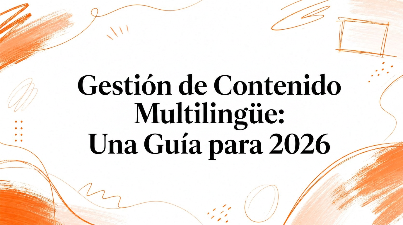 Gestión de contenido multilingüe: Una guía para 2026