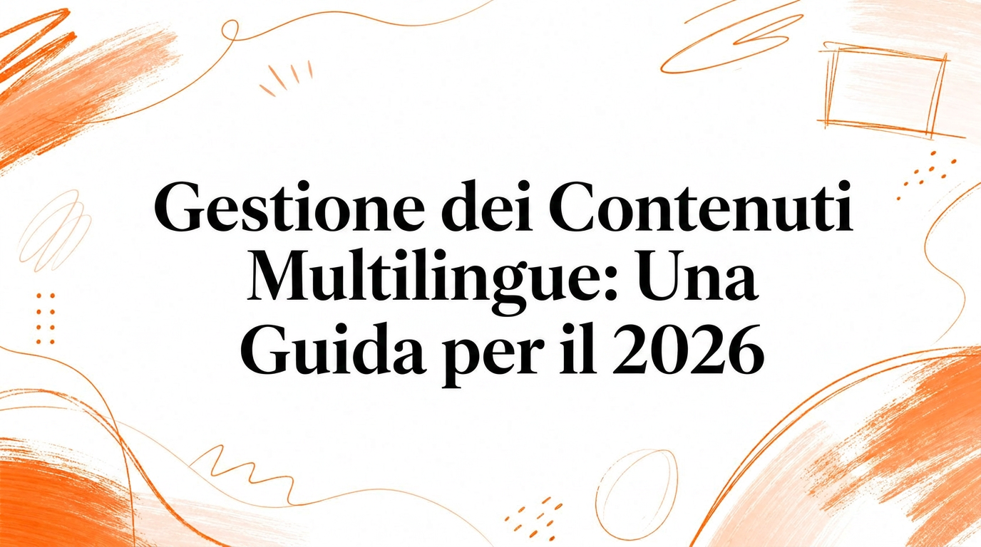 Gestione dei contenuti multilingue: una guida per il 2026