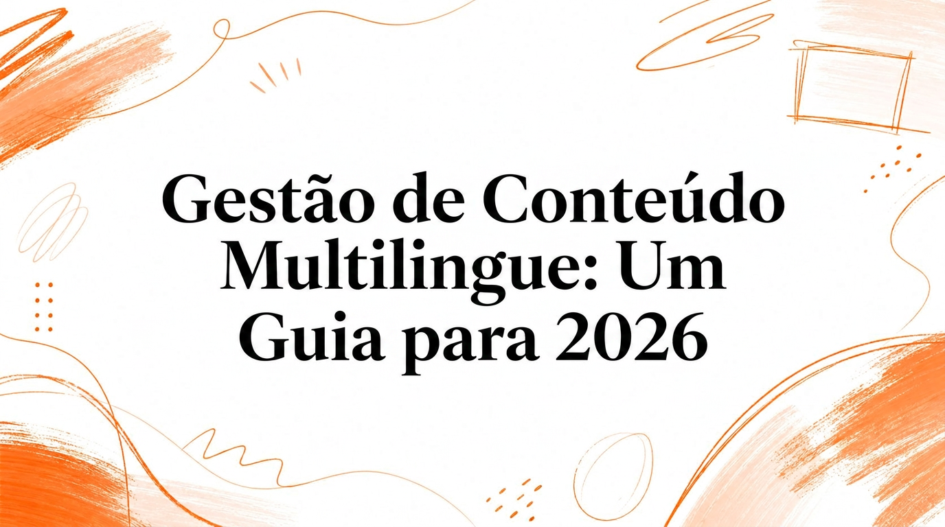 Gestão de Conteúdo Multilingue: Um Guia para 2026