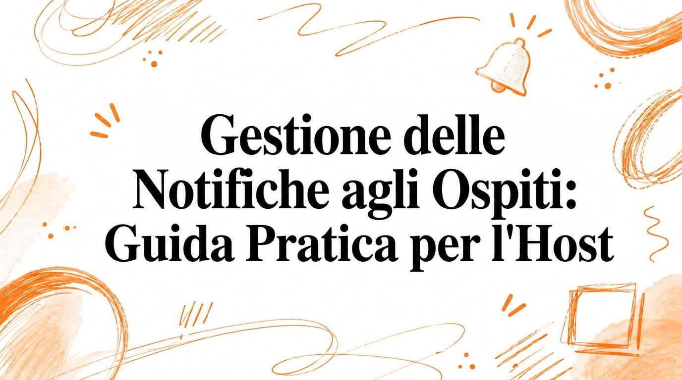 Gestione delle notifiche agli ospiti: una guida pratica per l'host
