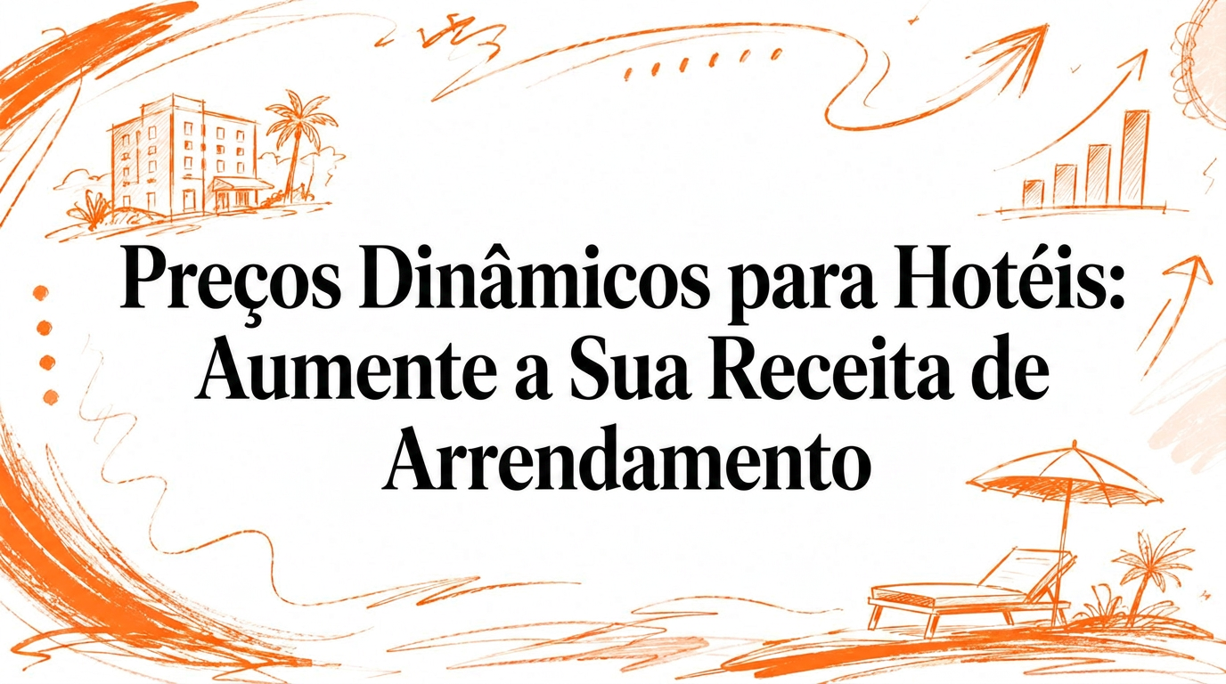 Preço Dinâmico em Alojamento Local: Aumente as Suas Receitas