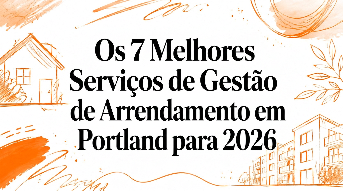 Os 7 Melhores Serviços de Gestão de Alojamento Local em Portland para 2026