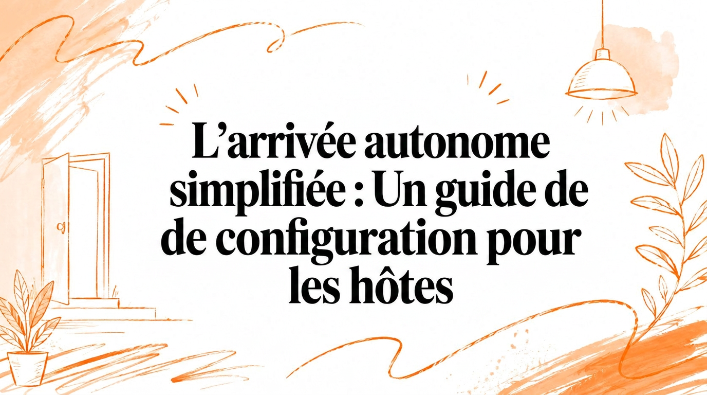 L'arrivée autonome simplifiée : Guide de configuration pour les hôtes