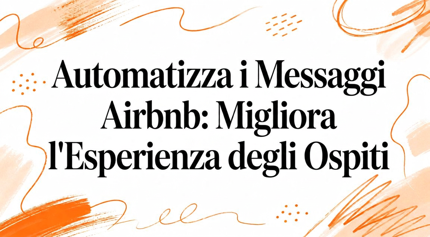 Automatizzare i messaggi Airbnb: migliora l'esperienza degli ospiti