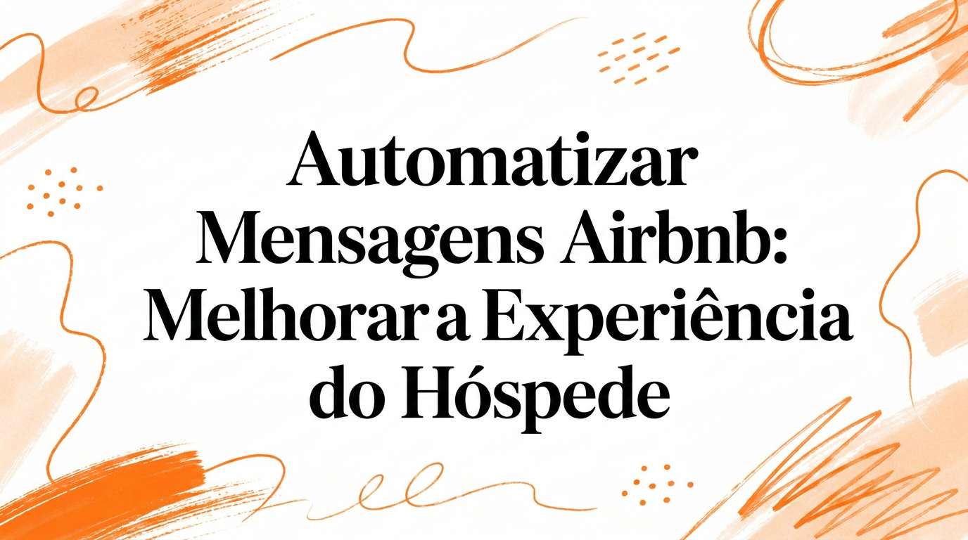 Automatize as Mensagens no Airbnb: Melhore a Experiência do Hóspede
